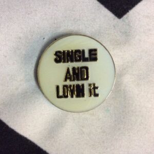 Photo detail:SINGLE AND LOVIN IT PIN