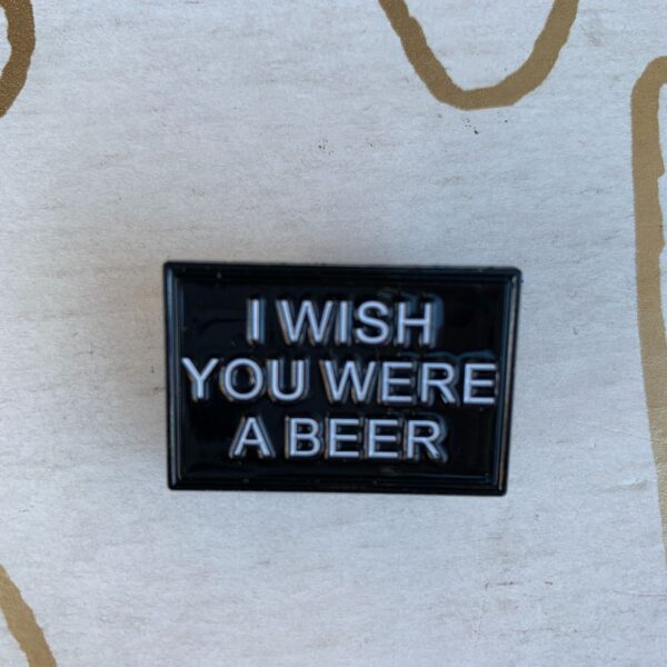 product details: NEW PIN - I WISH YOU WERE A BEER photo