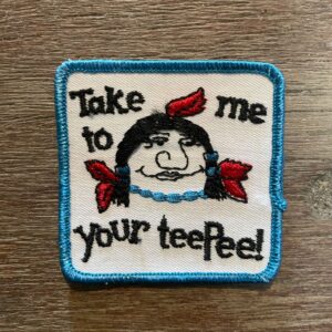 Photo detail:RETRO TAKE ME TO YOUR TEEPEE EMBROIDERED PATCH
